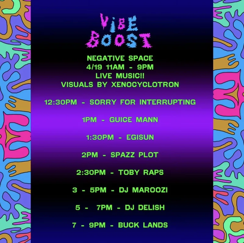 Psychedelic poster showing artist lineup for Negative Space's "Vibe Boost" event. "Sorry for Interrupting" is listed at 12:30 PM in green text on a purple gradiant background.